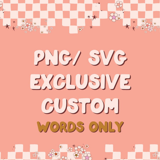 Custom Exclusive Png Svg -Words Only